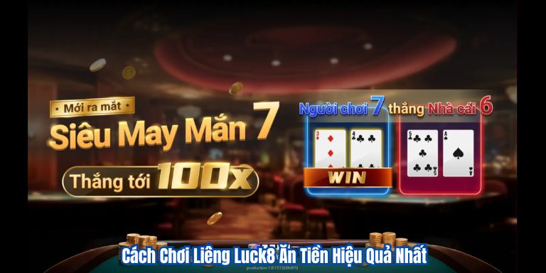 Cách Chơi Liêng Luck8 Ăn Tiền Hiệu Quả Nhất 2 Cách Chơi Liêng Luck8 Ăn Tiền Hiệu Quả Nhất