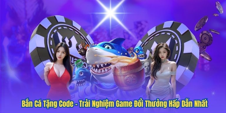 Bắn Cá Tặng Code – Trải Nghiệm Game Đổi Thưởng Hấp Dẫn Nhất 6 Bắn Cá Tặng Code – Trải Nghiệm Game Đổi Thưởng Hấp Dẫn Nhất
